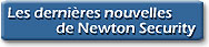 Les derni&egrave;res nouvelles de Newton Security